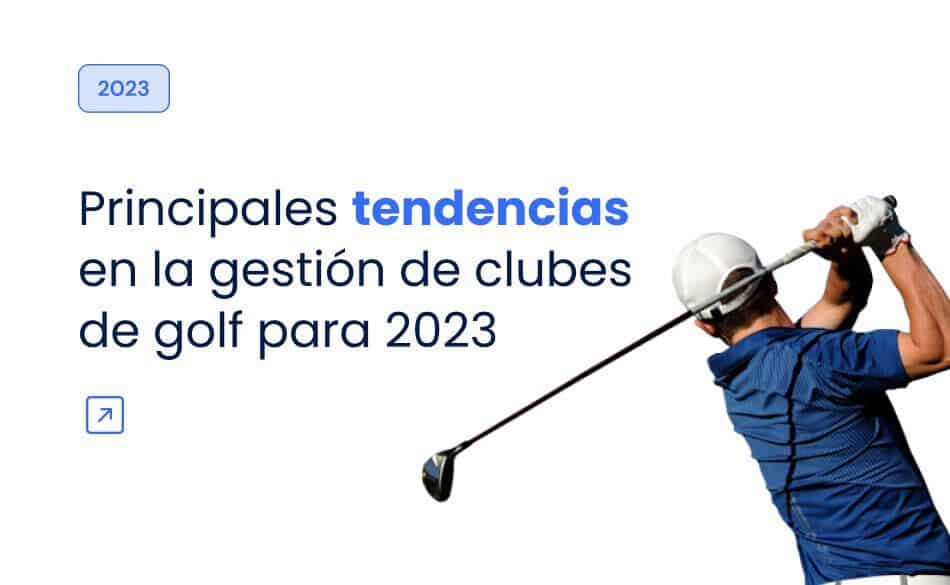 Principales tendencias en la gestión de clubes de golf para 2023